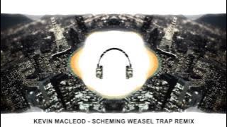 Kevin Macleod - Scheming Weasel TRAP REMIX!!