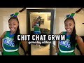 CHIT CHAT GRWM | Gameday edition