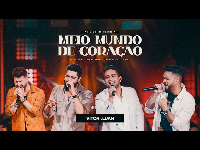 Vitor e Luan part. Henrique e Juliano  - MEIO MUNDO DE CORAÇÃO - DVD ao Vivo em Brasília class=