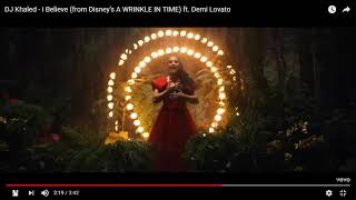 DJ Khaled - I Believe (from Disney's A WRINKLE IN TIME) ft Demi Lovato - 2:11 - 2:33