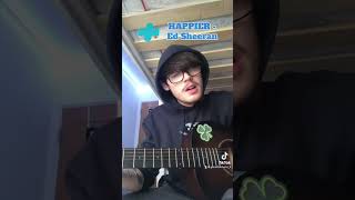 Happier ~ Ed Sheeran Cover