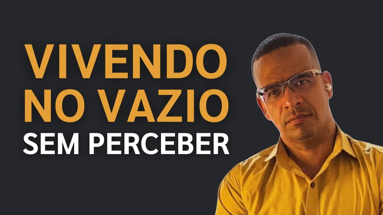 Você está vivendo no Vazio e nem percebe: 2 Sinais que provam Isso