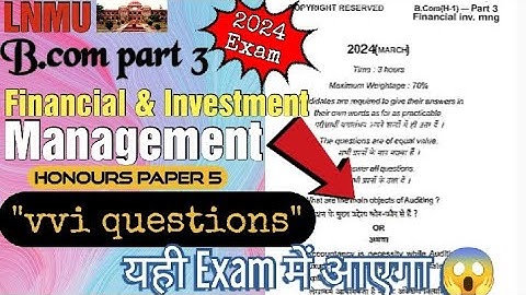 Lnmu bcom part 3 financial & investment management vvi question 2024 exam.
