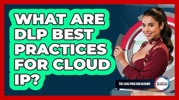 What Are DLP Best Practices For Cloud IP?