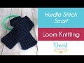 Hurdle Stitch Scarf on Round or Straight Loom - Loom Knitted