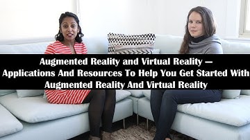 AR/VR: Applications And Resources To Help You Get Started With Augmented Reality And Virtual Reality