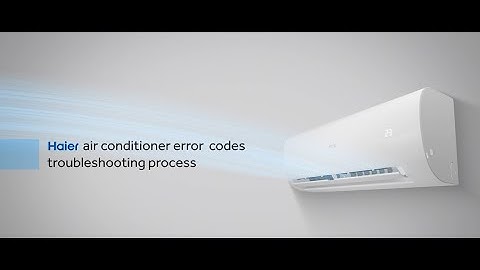 Error Code Live Troubleshooting for Haier Air Conditioner