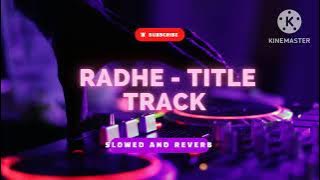RADHE - TITLE TRACK 😀 ( SLOWED AND REVERB ) 🔥 #lofi #song