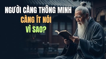 Người càng thông minh… càng ít nói  Vì sao