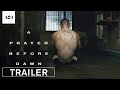 A Prayer Before Dawn | Official Trailer HD | A24