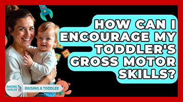 How Can I Encourage My Toddler