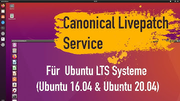Canonical Livepatch Service für Ubuntu LTS Systeme im Test (Ubuntu 16.04 & Ubuntu 20.04)