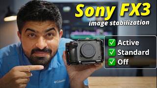 Sony FX3 Image Stabilization Explained: Active vs Standard vs OFF