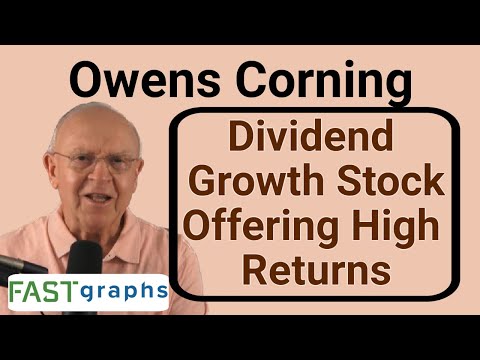 Owens Corning Is A High Quality Dividend Growth Stock Offering High Returns FAST Graphs 