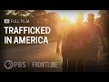 Trafficked in America (full documentary) | FRONTLINE