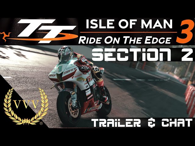 TT Isle of Man - Ride on the Edge 3, Section 2 Gameplay Trailer and Chat