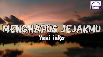 YENI INKA - MENGHAPUS JEJAKMU(lyrics video)