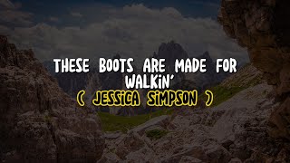 Jessica Simpson - These Boots Are Made for Walkin' (Lyrics)