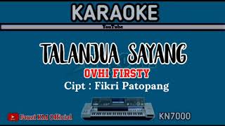 TALANJUA SAYANG Ovhi firsty Karaoke/lirik KN7000 Cipt : Fikri Patopang Album terbaru Ovhi firsty