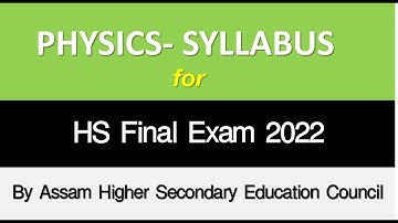 Physics Syllabus for HS Final Exam 2022 under AHSEC