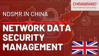 China: New Requirements under the Network Data Security Management Regulations (NDSMR)