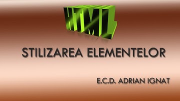 STILIZAREA ELEMENTELOR  IN HTML - E.C.D. ADRIAN IGNAT