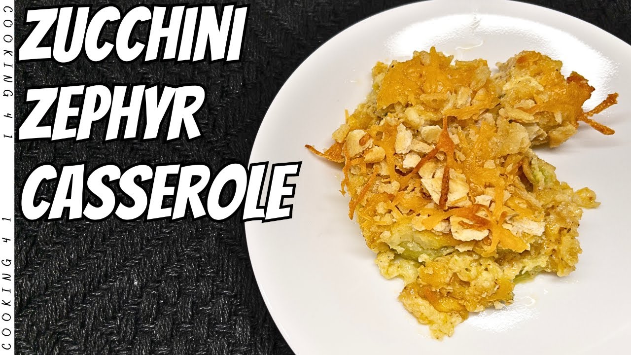 ZUCCHINI ZEPHYR CASSEROLE YouTube