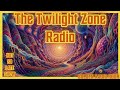 The twilight zone radio drama marathon  old tine radio  golden radio hour