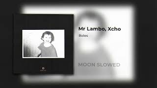 Mr Lambo, Xcho - Roles (slowed)