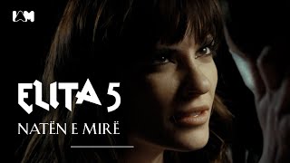 ELITA 5 - NATEN E MIRE [Official Video]