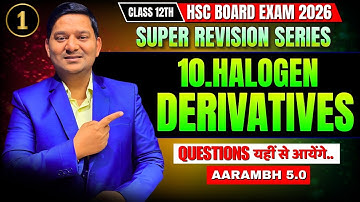 10 Halogen Derivatives - L - 1 | FOR HSC BOARD | Chemistry | SUPER REVISION | BY SOVIND SIR #hsc