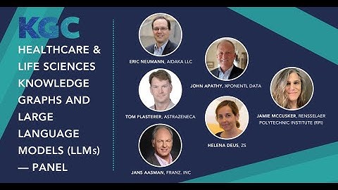 Large Language Models (LLMs) and Healthcare & Life Sciences Knowledge Graphs — Panel | KGC 2023