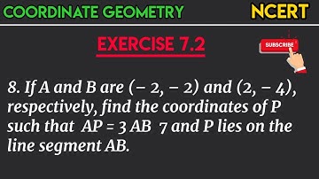 If A and B are (– 2,– 2) and (2,– 4), respectively, find the coordinates of P such that AP = 3/7AB