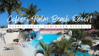 GUIDED TOUR | COFRESI PALM ALL INCLUSIVE, DOMINICAN REPUBLIC