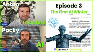 Anton Teaches Packy AI | E3 | The First AI Winter