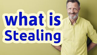 Stealing | Meaning of stealing 📖 📖 📖