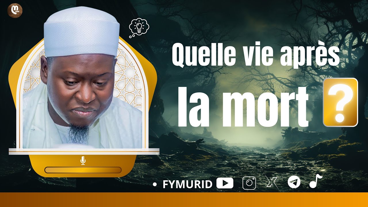 Quelle vie après la mort ? / Par Serigne Ahmadou Mbacké Darou Mouhty