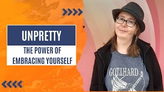 Unpretty: The Power of Embracing Yourself #musicpodcast