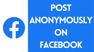 How To Post Anonymously On Facebook (EASY!)