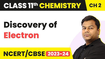 Discovery of Electron - Atomic Structure | Class 11 Chemistry | CBSE/IIT/NEET