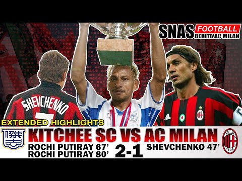 Extended Highlight Kitchee SC [ 2-1 ] AC Milan 2004 Rochi Putiray Maldini Shevchenko 傑志 對 AC米蘭 上半場