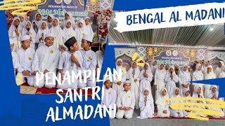 Penampilan Santri dan Santriwati Bengal Al Madani✨️