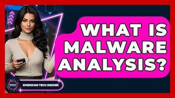 What Is Malware Analysis? - Emerging Tech Insider