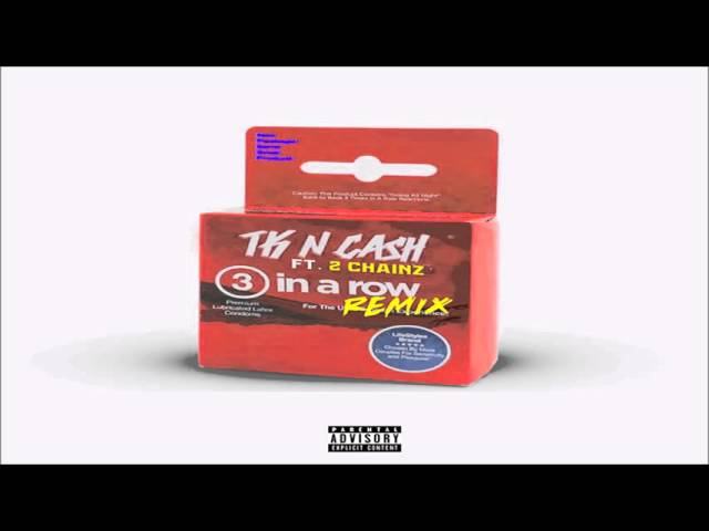TK N Cash - 3 In A Row ( Remix ) ft. 2 Chainz