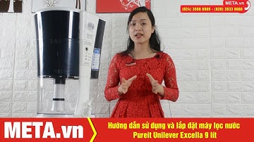 Hướng dẫn sử dụng và lắp đặt máy lọc nước Pureit Unilever Excella 9 lít | META.vn