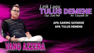 Lirik || TULUS DEMENE || VANO AZZERA || Cipy. Zale RM Arr. Casyadi CN || #M2dAndreas