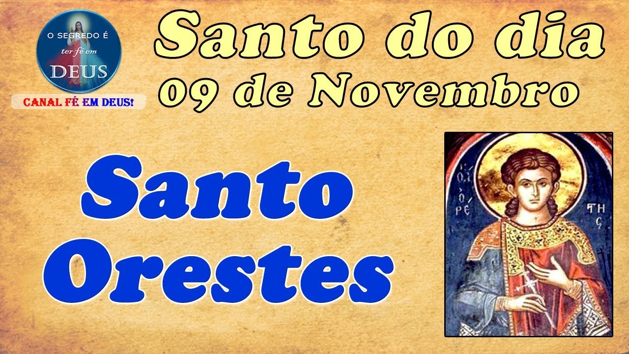 Santo Orestes - Santo do dia 09 de Novembro - YouTube