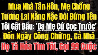 Download Lagu Mua Nhà Tân Hôn, Mẹ Chồng Tương Lai Nằng Nặc Đòi Đứng Tên. Tôi Gật Đầu: “Dạ Mẹ Cứ Cọc Trước.” Download Lagu Mua Nhà Tân Hôn, Mẹ Chồng Tương Lai Nằng Nặc Đòi Đứng Tên. Tôi Gật Đầu: “Dạ Mẹ Cứ Cọc Trước.”