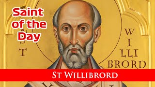 St Willibrord - Saint of the Day with Fr Lindsay - 7 Nov 2022
