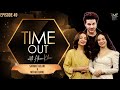 Sarwat Gilani & Mehar Bano | Time Out with Ahsan Khan | Full Episode 49 | Express TV | IAB1O